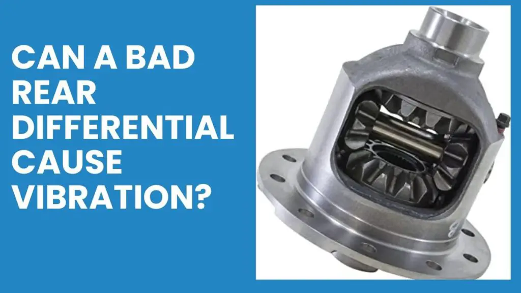 can-a-bad-rear-differential-cause-vibration-how-to-avoid-safiest